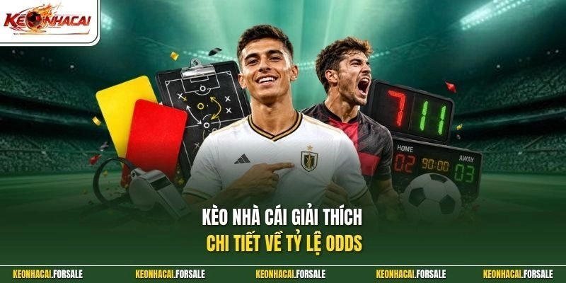 Kèo Nhà Cái giải thích chi tiết về tỷ lệ Odds