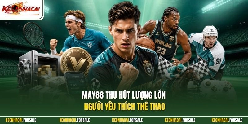MAY88 thu hút lượng lớn người yêu thích thể thao