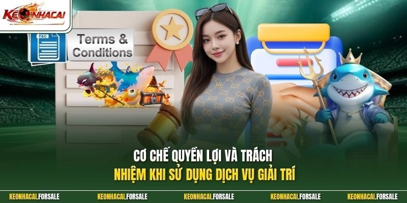 Cơ chế quyền lợi và trách nhiệm khi sử dụng dịch vụ giải trí