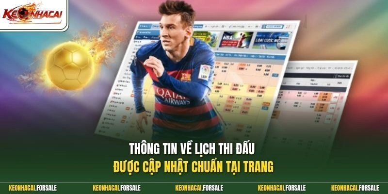 Thông tin về lịch thi đấu được cập nhật chuẩn tại trang